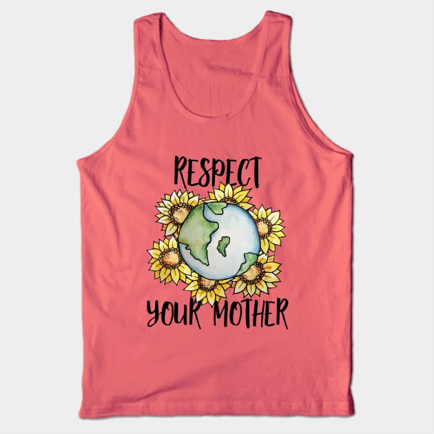 Respect your mother earth day Tank Top by bubbsnugg